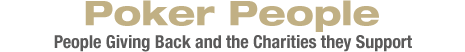 Poker People - People Giving Back and the Charities they Support