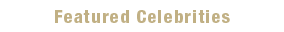 Featured Celebrities